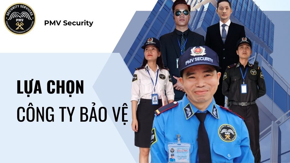 Các Lựa Chọn Công Ty Bảo Vệ