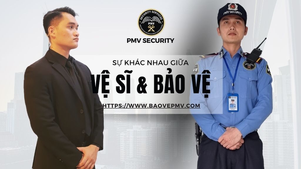 Khác Nhau Giữa Vệ Sĩ Và Bảo Vệ