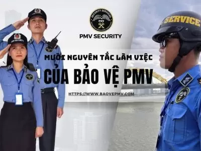 Mười Nguyên Tắc Làm Việc Của Bảo Vệ PMV