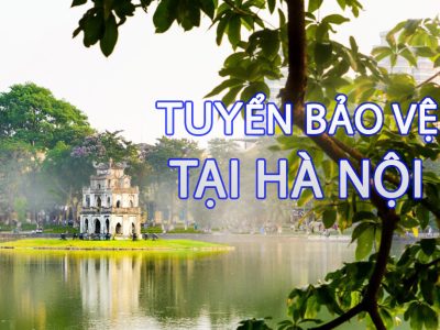 Tuyển Bảo Vệ Tại Hà Nội,