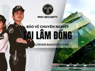 Công Ty Bảo Vệ Chuyên Nghiệp Tại Lâm Đồng