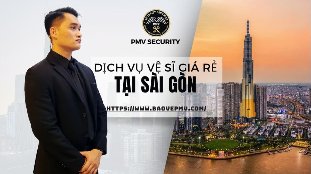 Dịch Vụ Vệ Sĩ Giá Rẻ Tại Sài Gòn