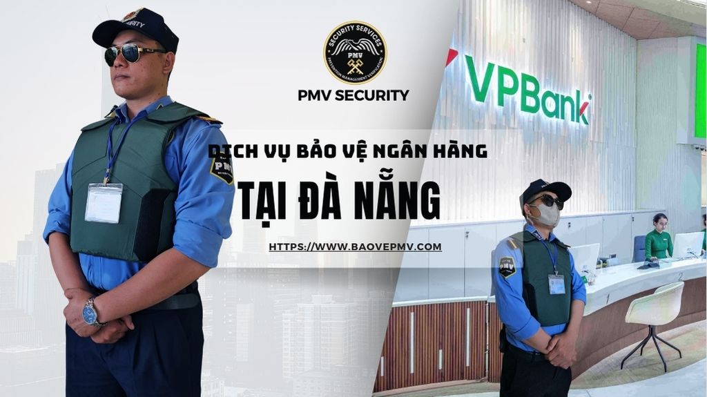 Dịch Vụ Bảo Vệ Ngân Hàng Tại Đà Nẵng