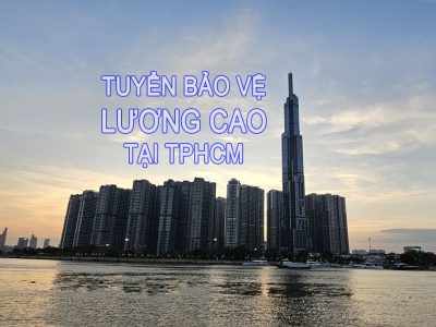 Tuyển Bảo Vệ Lương Cao Tại TPHCM