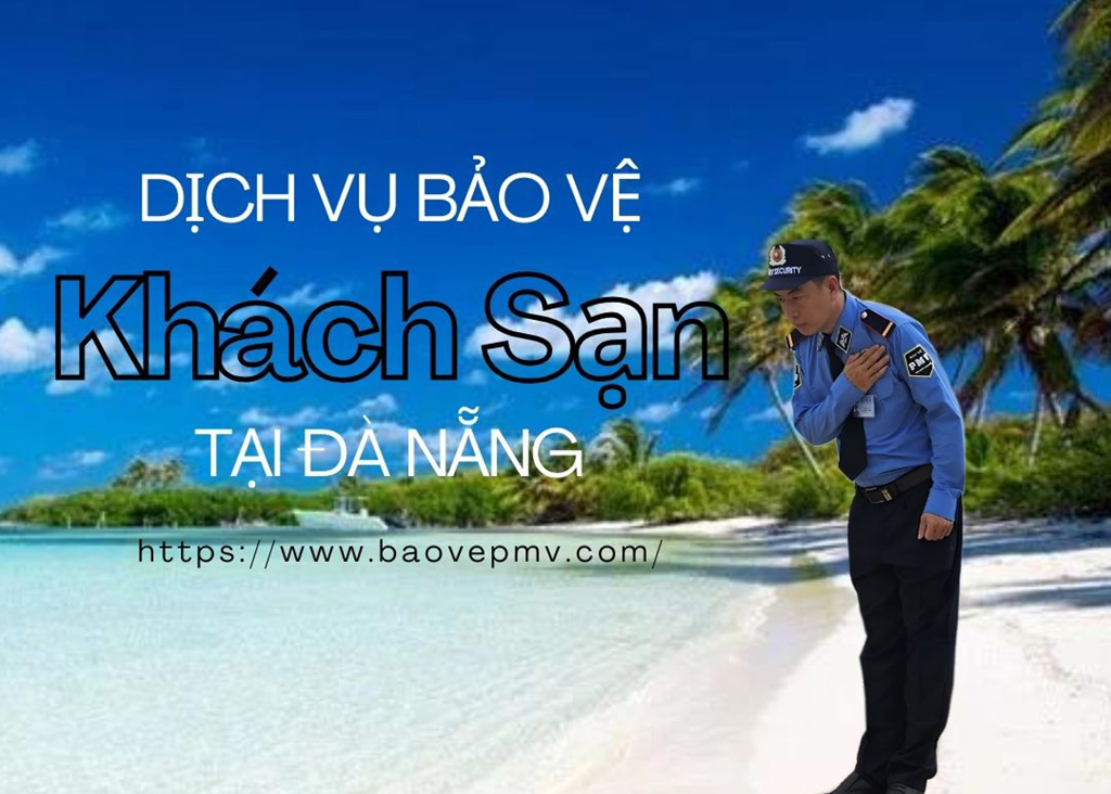 Dịch Vụ Bảo Vệ Khách Sạn Tại Đà Nẵng