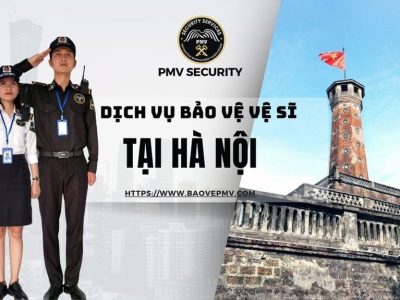 Dịch Vụ Bảo Vệ Vệ Sĩ Tại Hà Nội