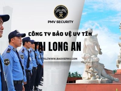 Công Ty Bảo Vệ Uy Tín Tại Long An