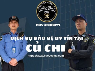 Dịch vụ bảo vệ uy tín tại Củ Chi