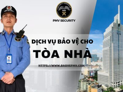 Dịch vụ bảo vệ cho Tòa Nhà