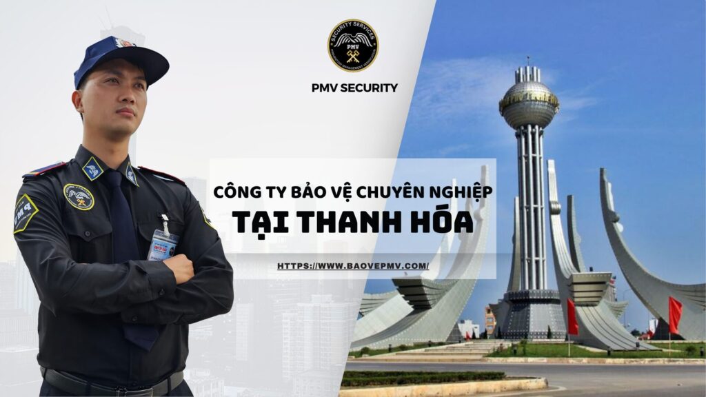 Công ty bảo vệ chuyên nghiệp tại Thanh Hóa